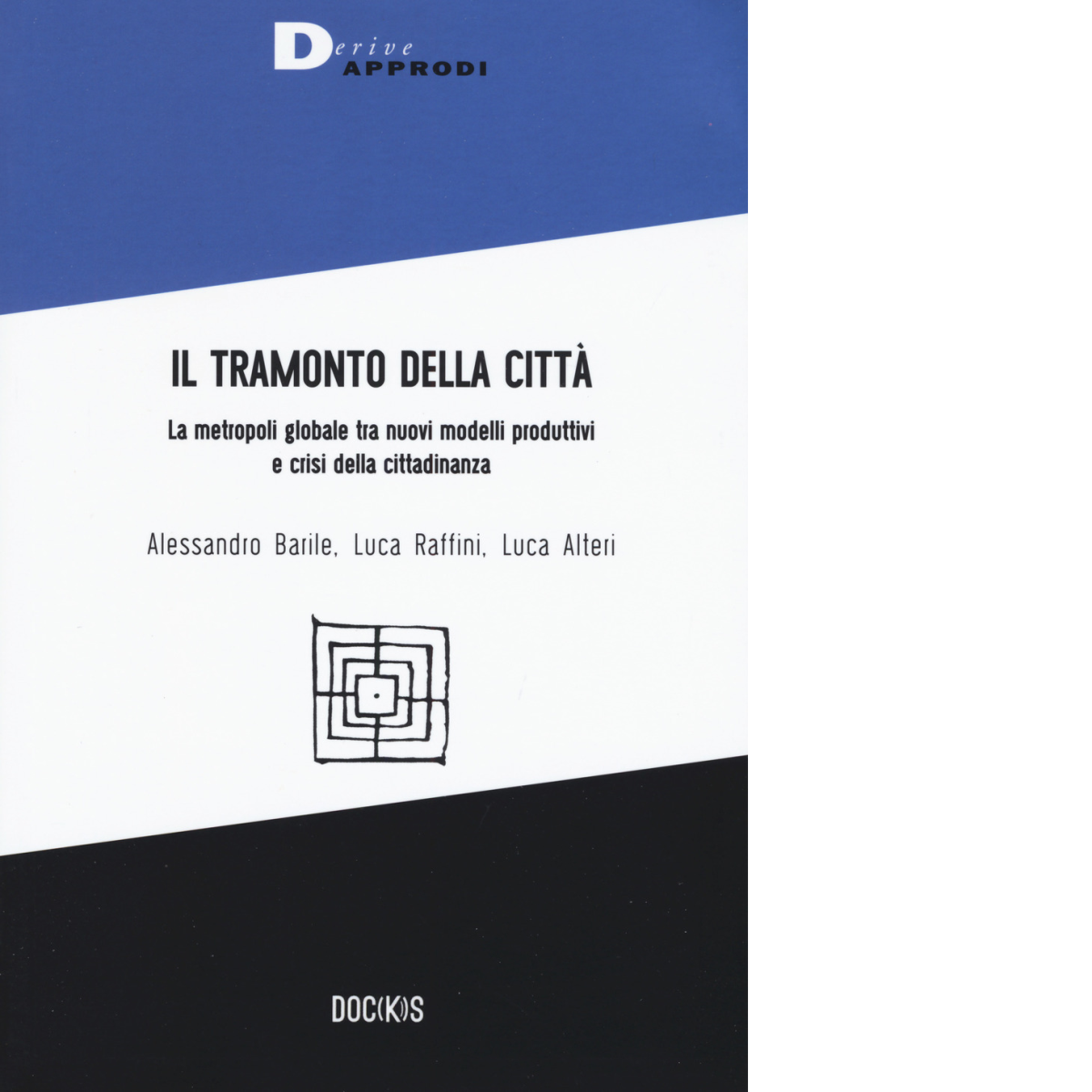 Il tramonto della città - Alessandro Barile, Luca Raffini, Luca …