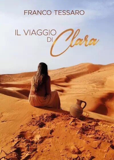 Il Viaggio di Clara di Franco Tessaro, 2023, Youcanprint