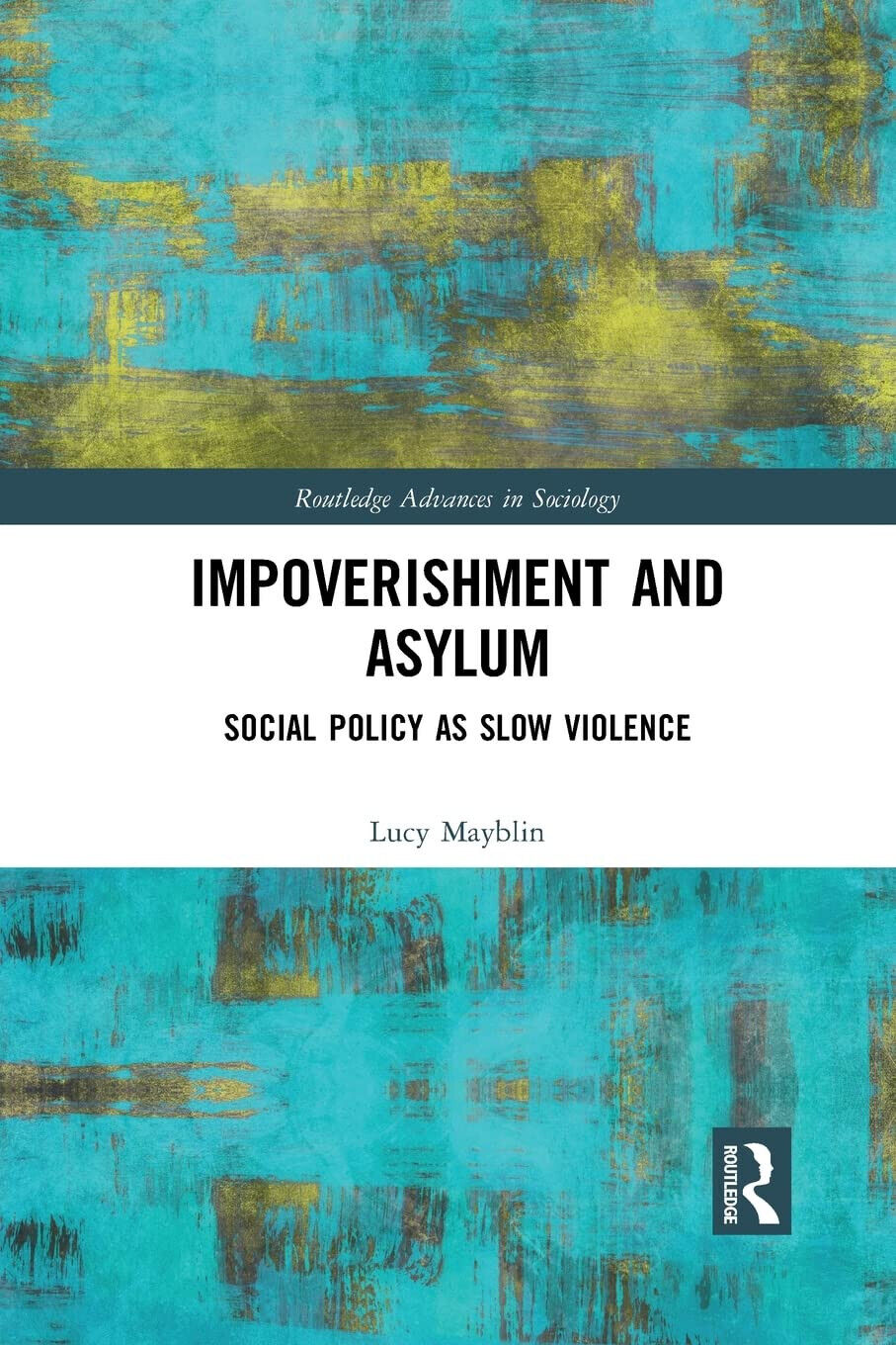 Impoverishment And Asylum - Lucy Mayblin - Routledge, 2019