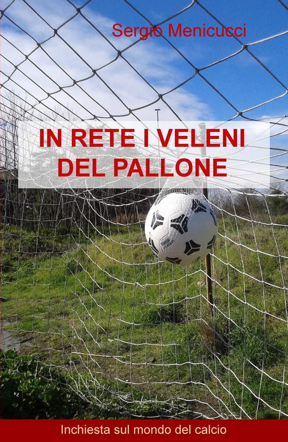 IN RETE I VELENI DEL PALLONE - Sergio Menicucci - …