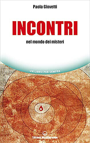 Incontri. Nel mondo dei misteri - Paola Giovetti - Edizioni …