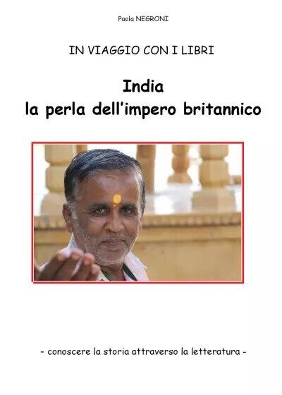 India, la perla dell?impero britannico. In viaggio con i libri …