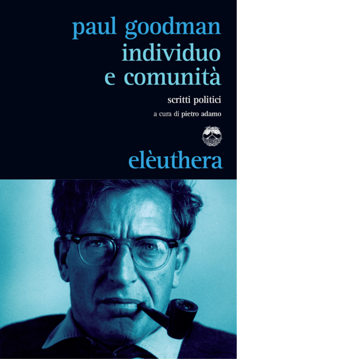 INDIVIDUO E COMUNITÀ di PAUL GOODMAN - Elèuthera, 2014