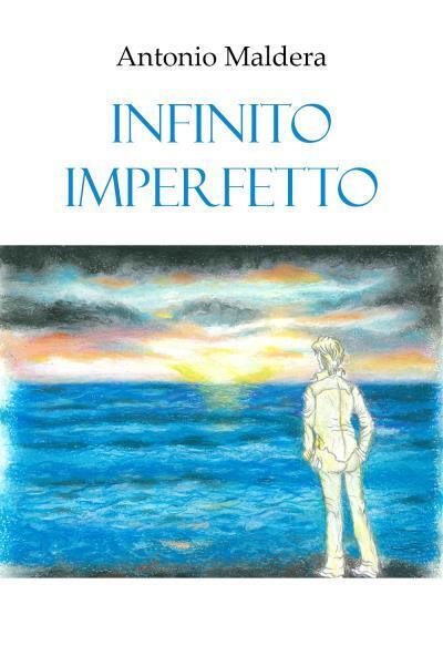 Infinito imperfetto di Antonio Maldera, 2022, Youcanprint