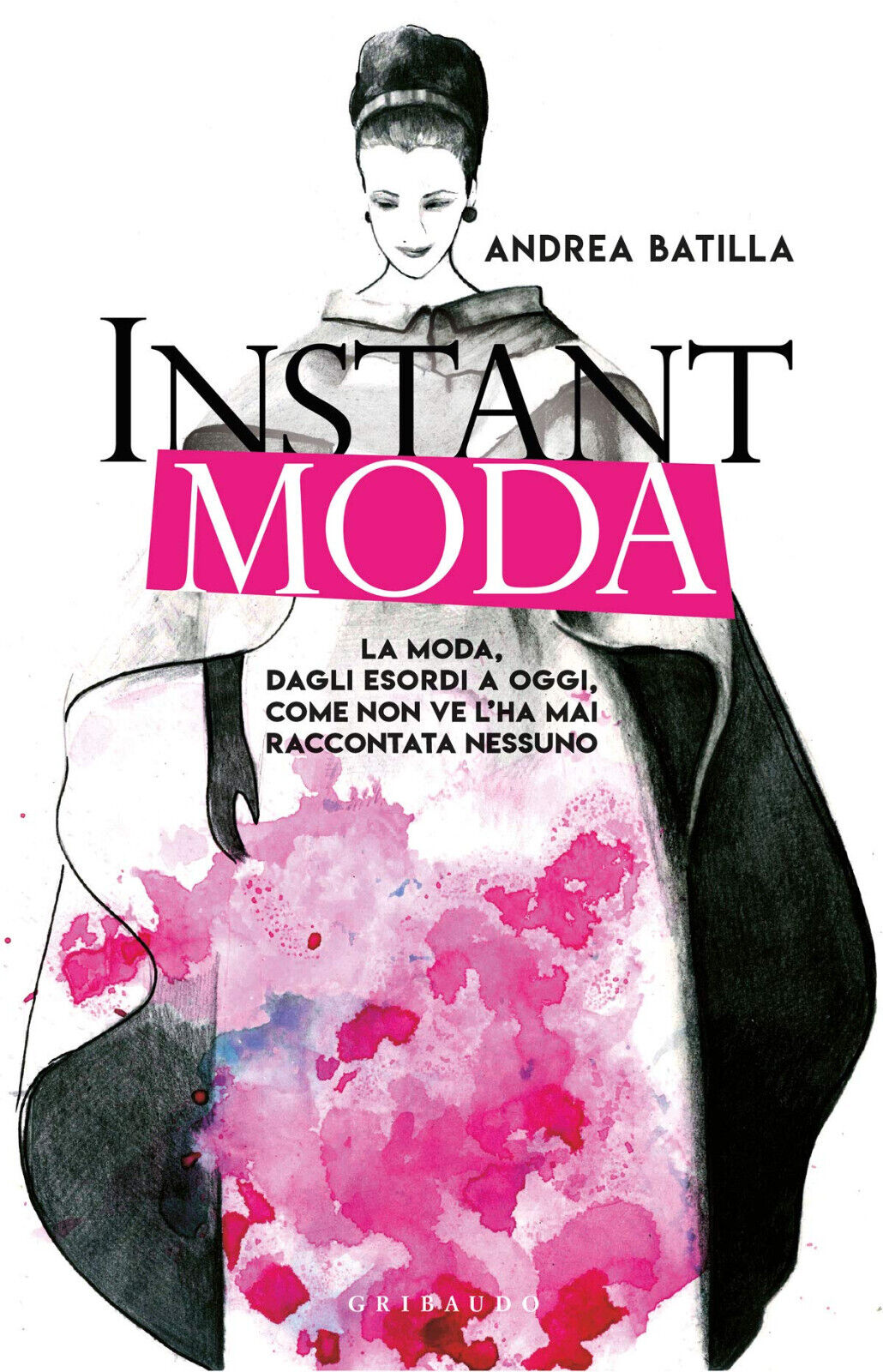 Instant moda - Andrea Batilla - gribaudo, 2019