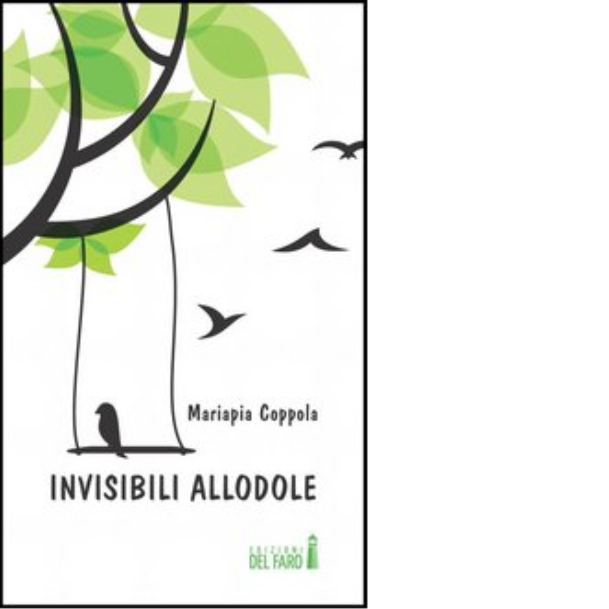 INVISIBILI ALLODOLE di Coppola Mariapia - Edizioni Del Faro, 2013