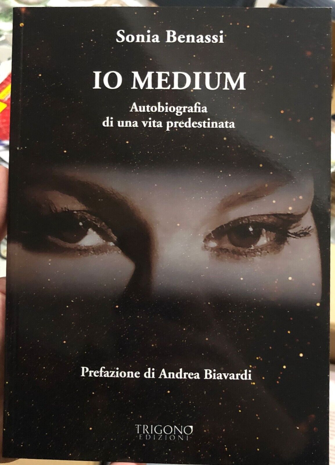 Io medium. Autobiografia di una vita predestinata di Sonia Benassi, …