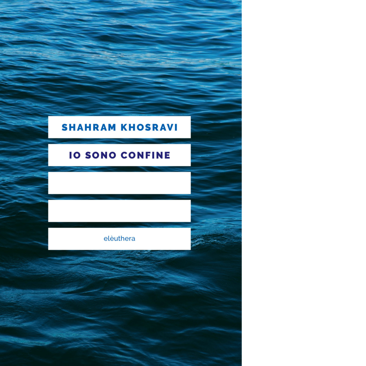 Io sono confine di Khosravi Shahram - Elèuthera, 2019