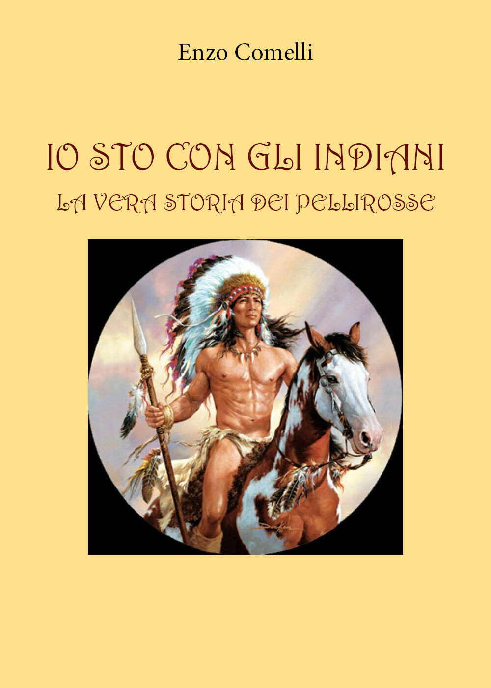 Io sto con gli indiani. La vera storia dei pellirosse …