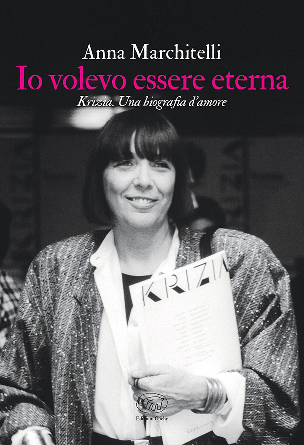 Io volevo essere eterna - Anna Marchitelli - Edizioni Clichy, …