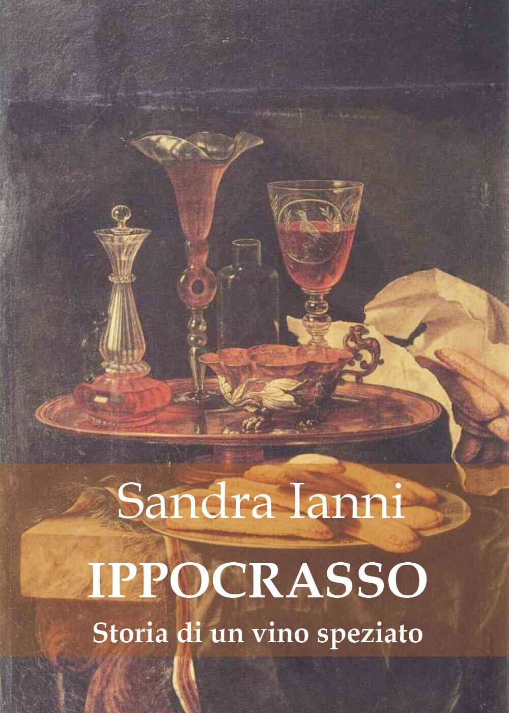 IPPOCRASSO. Storia di un vino speziato di Sandra Ianni, 2022, …
