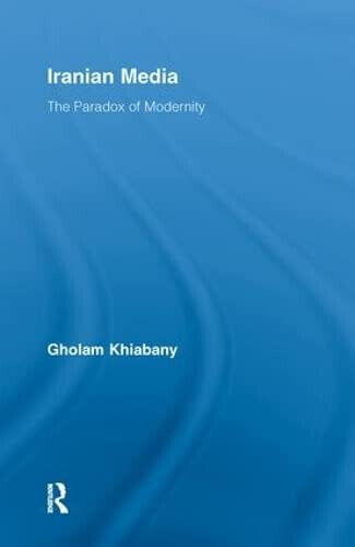 Iranian Media - Gholam Khiabany - Routledge, 2013