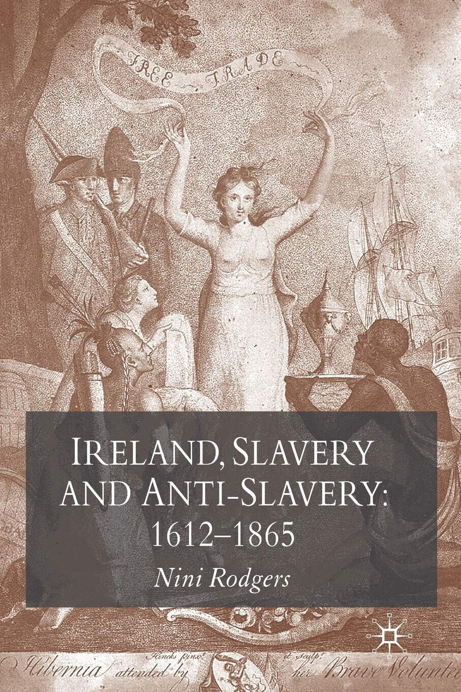 Ireland, Slavery and Anti-Slavery: 1612-1865 - Nini Rodgers - Palgrave, …