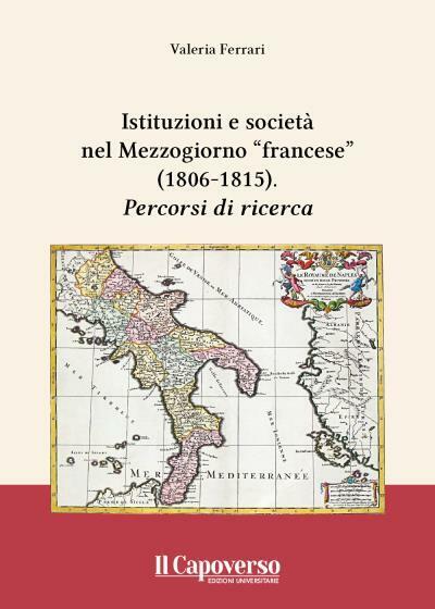 Istituzioni e società nel Mezzogiorno ?francese? (1806-1815) Percorsi di ricerca