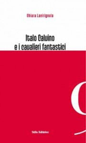 Italo Calvino e i cavalieri fantastici di Chiara Lacirignola - …