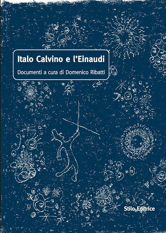 Italo Calvino e l'Einaudi - D. Ribatti - Stilo, 2009