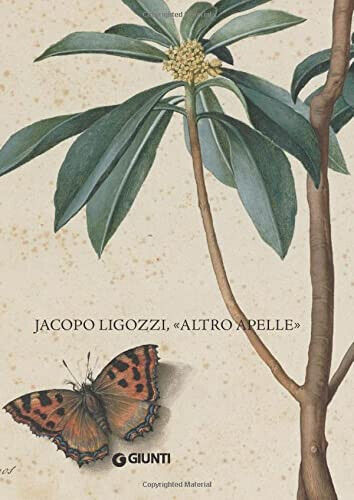 Jacopo Ligozzi, 'altro Apelle' -M. E. De Luca, M. Faietti …