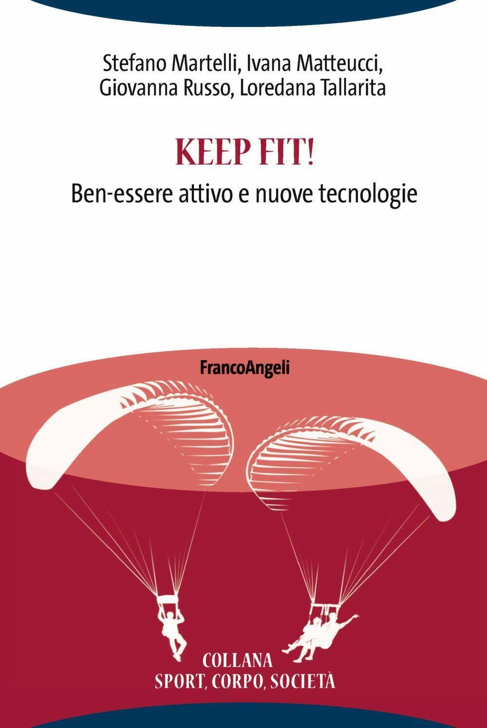 Keep fit! Ben-essere attivo e nuove tecnologie - Franco Angeli, …