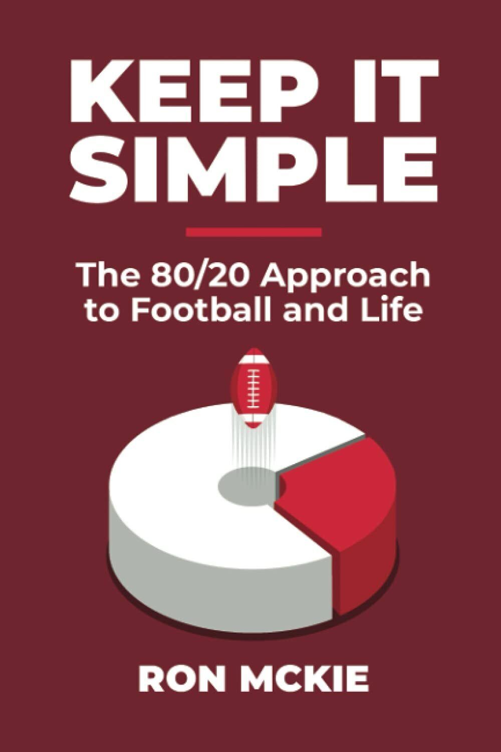 Keep It Simple: The 80/20 Approach to Football and Lie …
