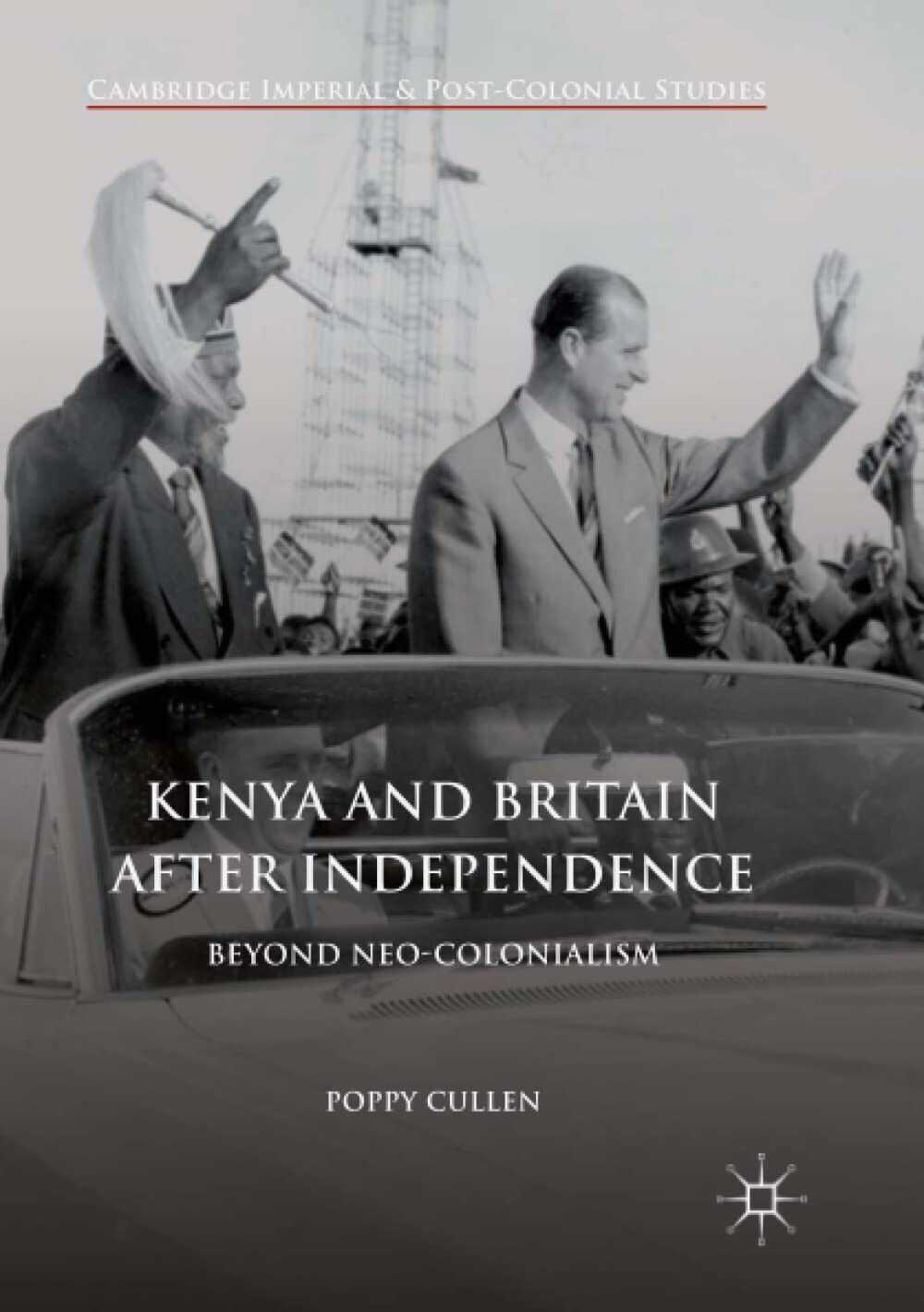 Kenya and Britain after Independence - Poppy Cullen - Palgrave, …