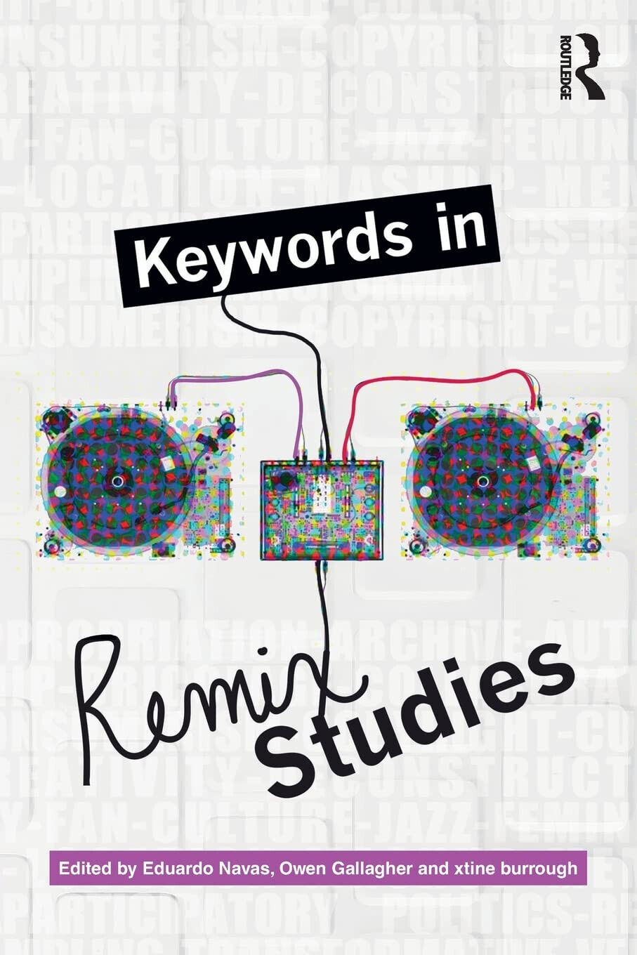 Keywords in Remix Studies - Eduardo Navas - Routledge, 2017