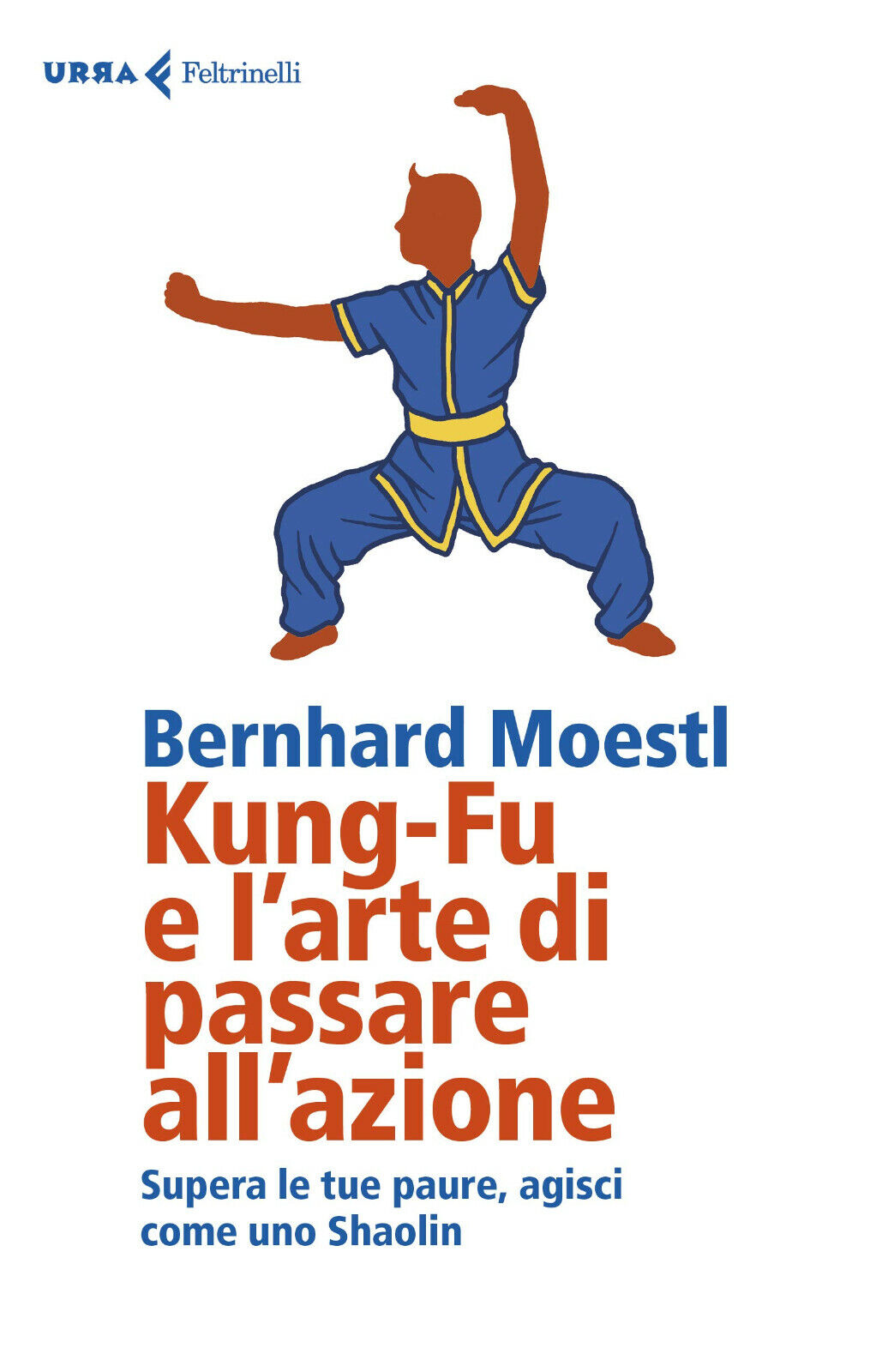 Kung-fu e l'arte di passare all'azione - Bernhard Moestl - …