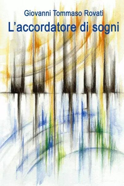 L?Accordatore di sogni di Giovanni Tommaso Rovati, 2023, Youcanprint