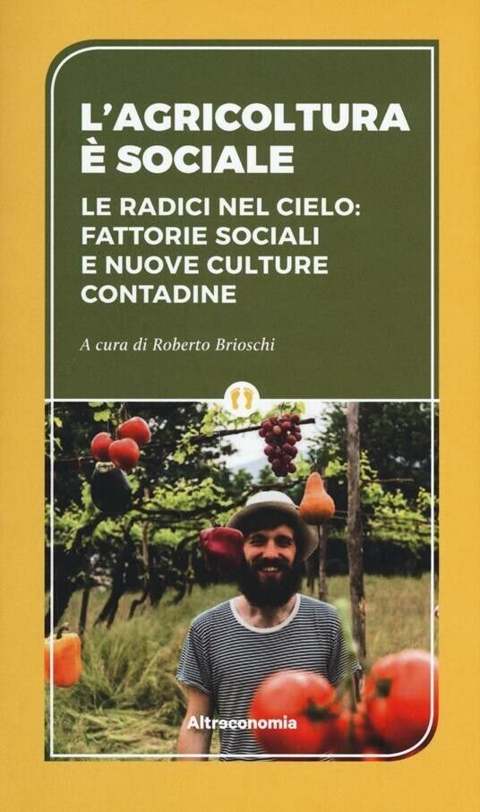 L?agricoltura è sociale. Le radici del cielo: fattorie sociali e …