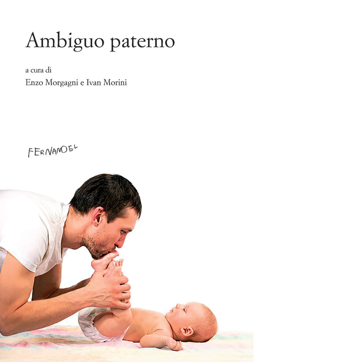 L' ambiguo paterno di Enzo Morgagni, Ivan Morini - Fernandel, …