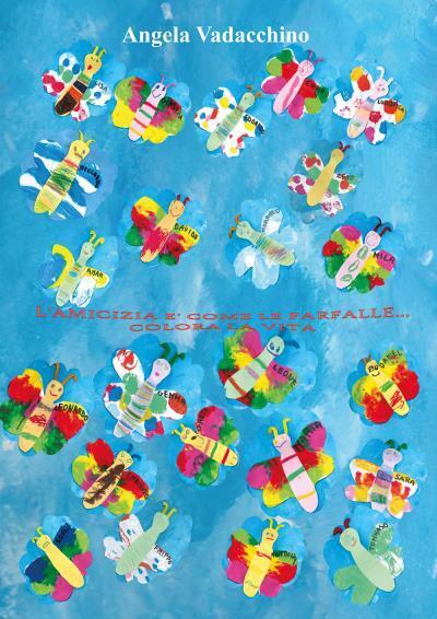 L?amicizia è come le farfalle di Angela Vadacchino, 2022, Youcanprint