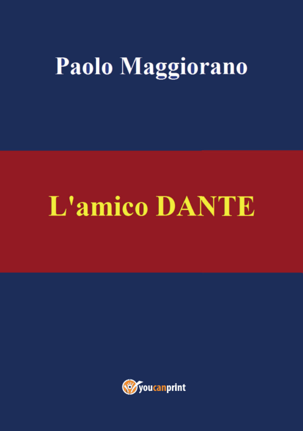L?amico Dante di Paolo Maggiorano, 2021, Youcanprint