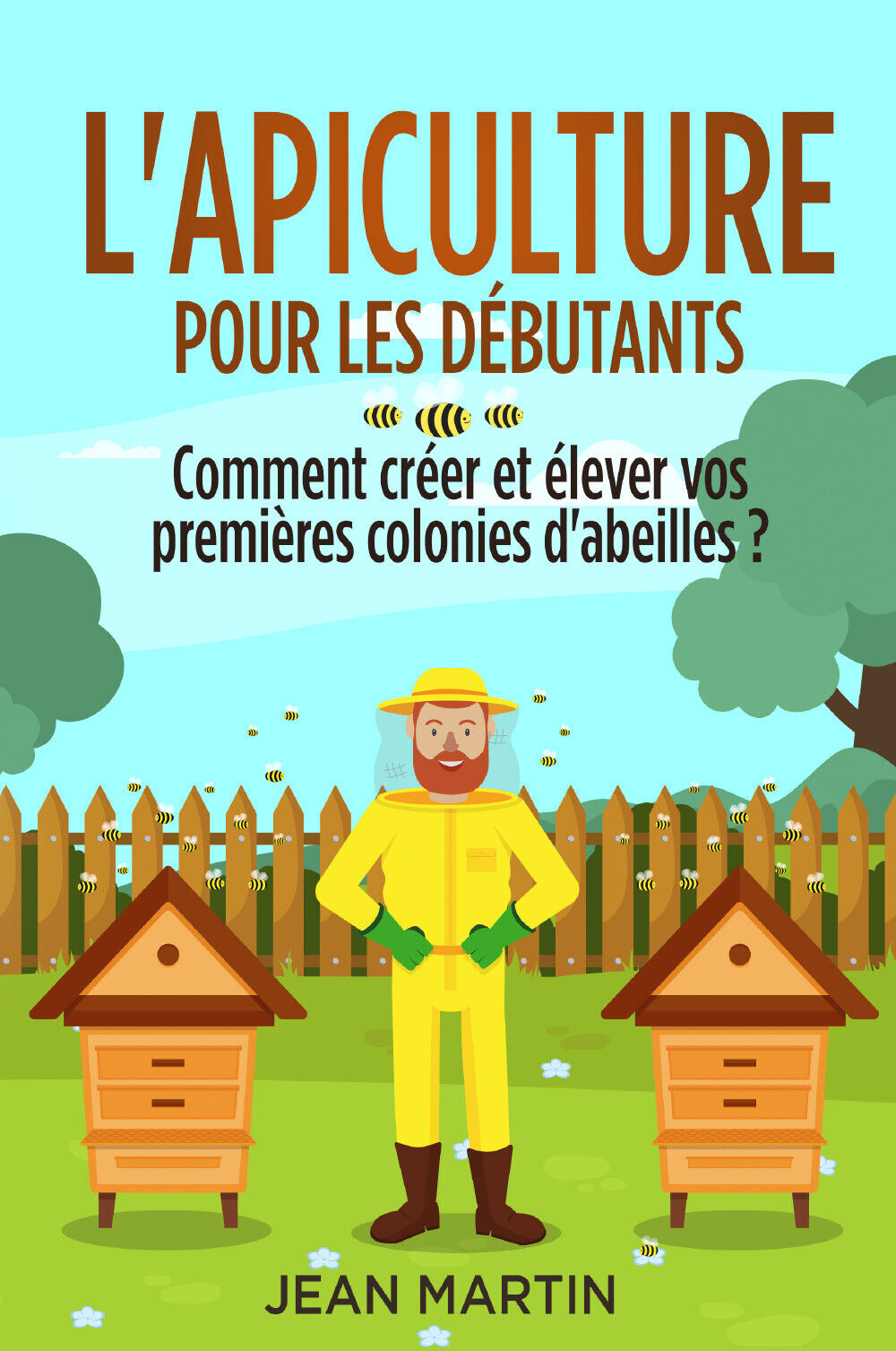 L?apiculture pour les débutants. Comment créer et élever vos premières …