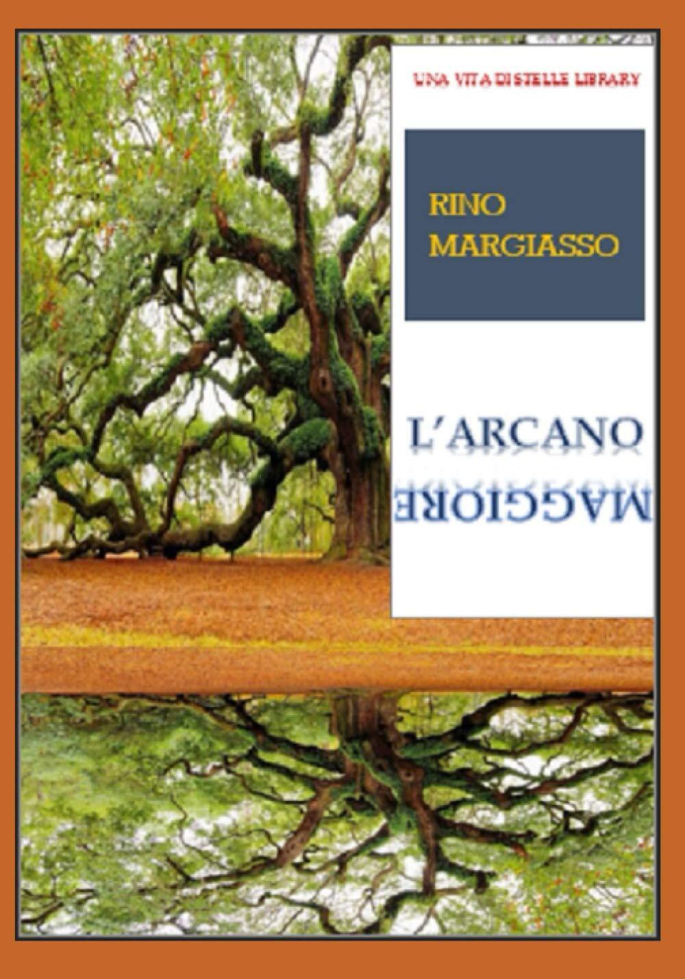 L' arcano maggiore - Rino Margiasso - Una vita di …