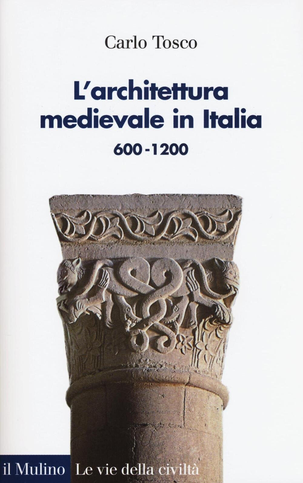 L' architettura medievale in Italia 600-1200 - Carlo Tosco - …