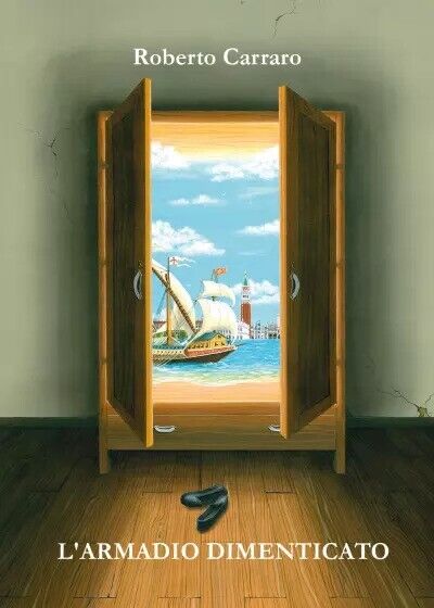 L?armadio dimenticato di Roberto Carraro, 2023, Youcanprint