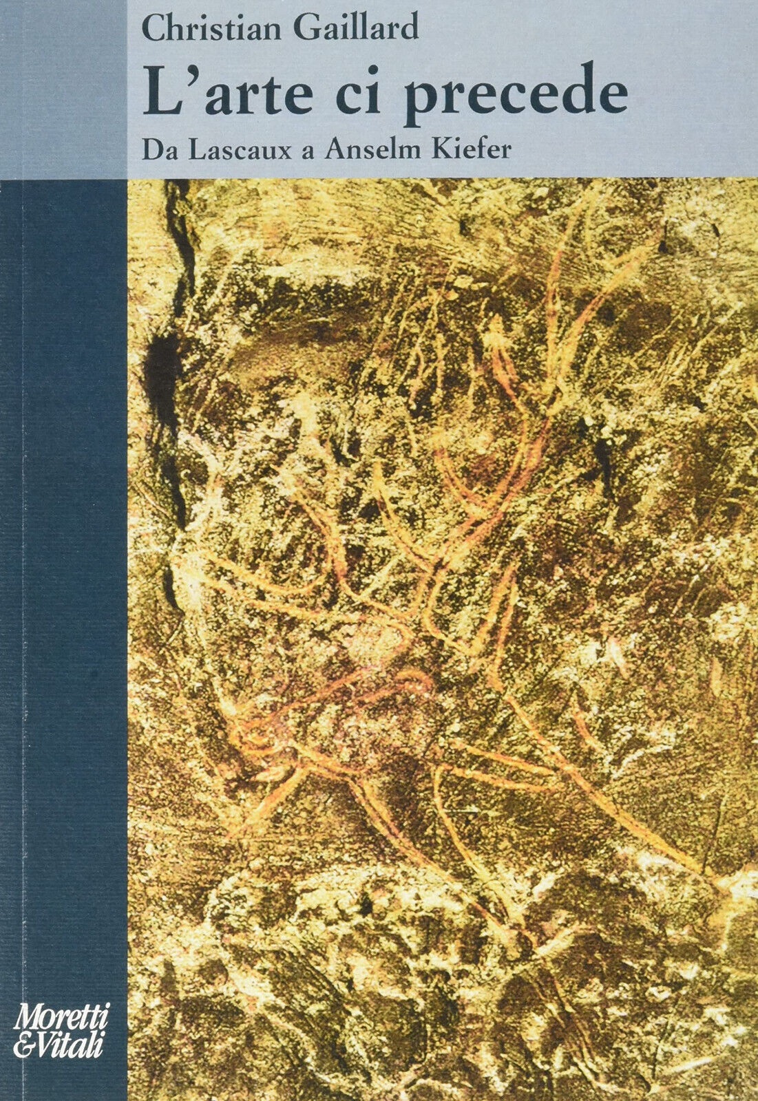 L' arte ci precede. Da Lascaux a Anselm Kiefer - …