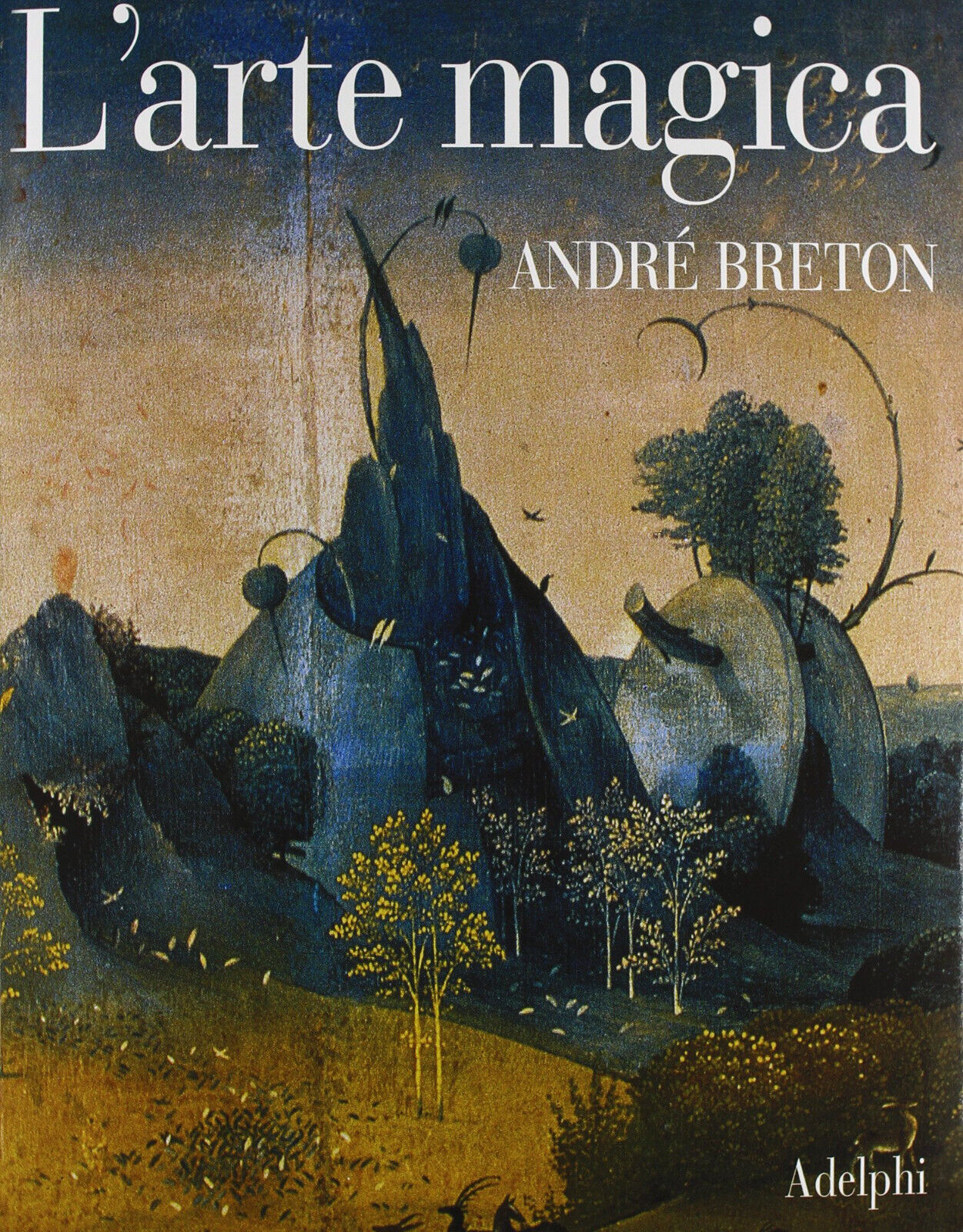 L' arte magica - André Breton - Adelphi, 2003