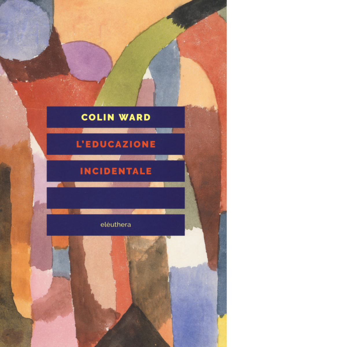 L'EDUCAZIONE INCIDENTALE di COLIN WARD - Elèuthera, 2018