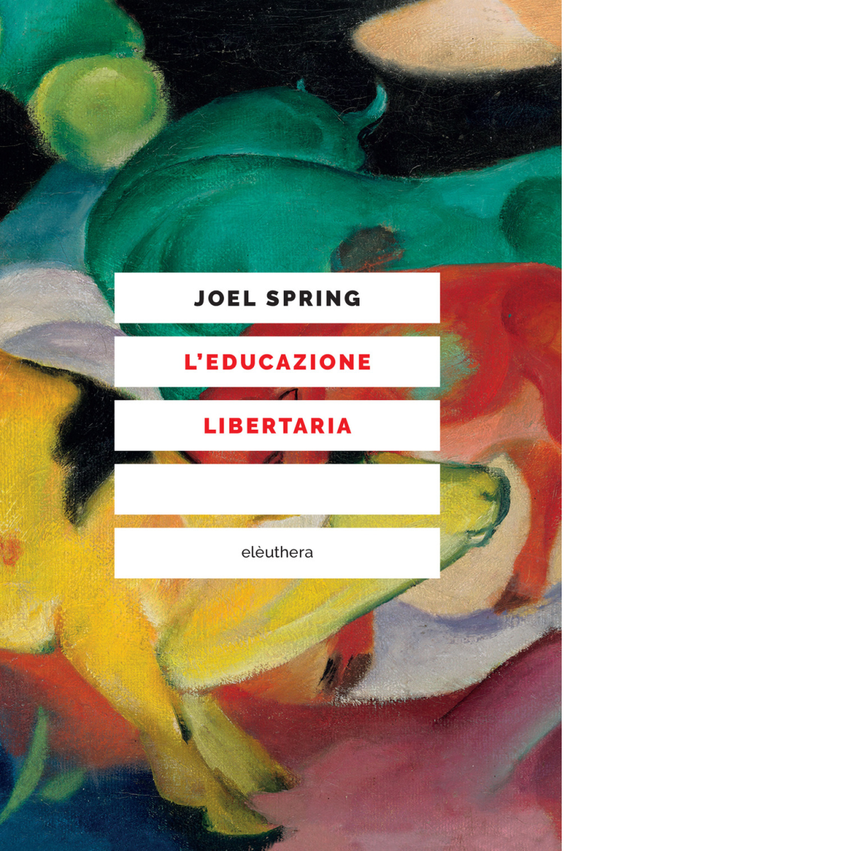 L' educazione libertaria di Joel Spring - Editore Elèuthera, 2021