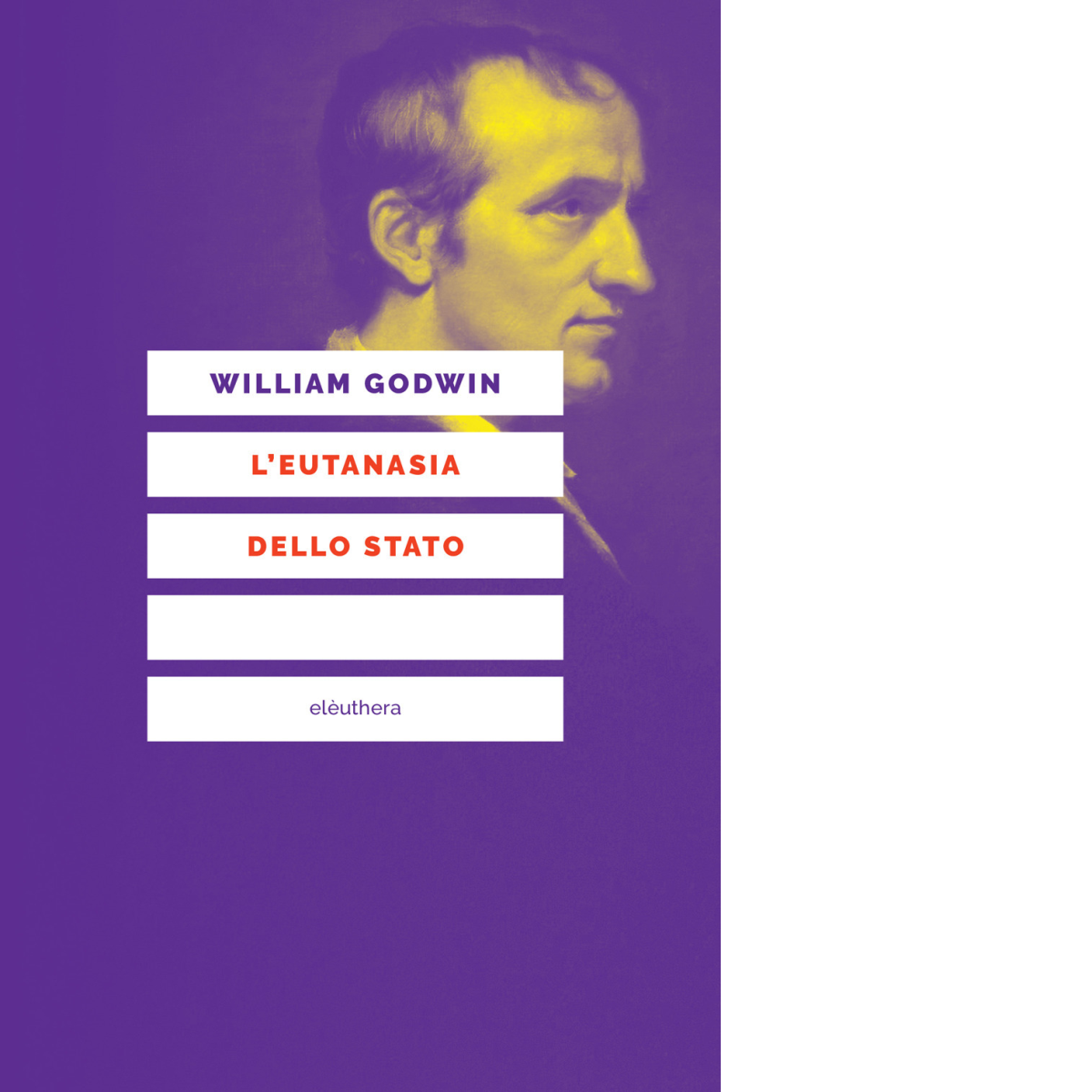 L' eutanasia dello Stato di William Godwin - Elèuthera, 2022