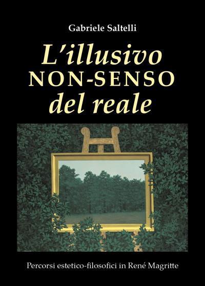 L?illusivo non-senso del reale di Gabriele Saltelli, 2022, Youcanprint