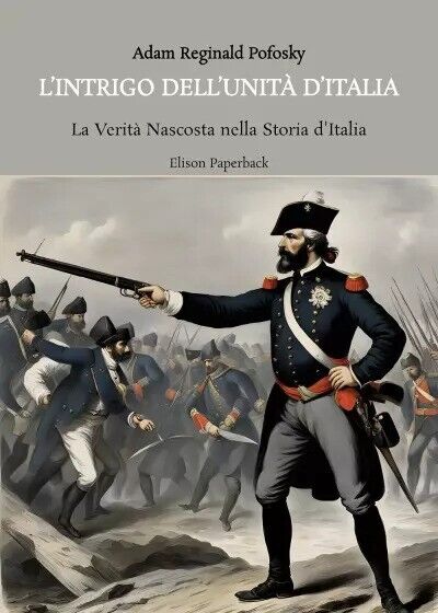 L?intrigo dell?unità d?Italia di Adam Reginald Pofosky, 2023, Elison Paperbac