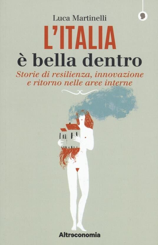 L?Italia è bella dentro. Storie di resilienza, innovazione e ritorno …