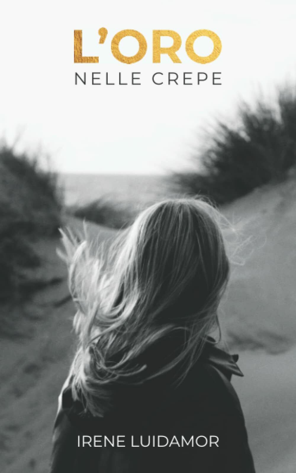 L?oro nelle crepe di Irene Luidamor, 2022, Indipendently Published