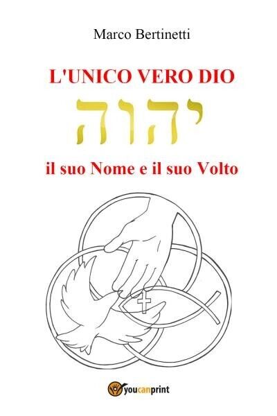 L?unico vero Dio. Il suo nome e il suo volto …