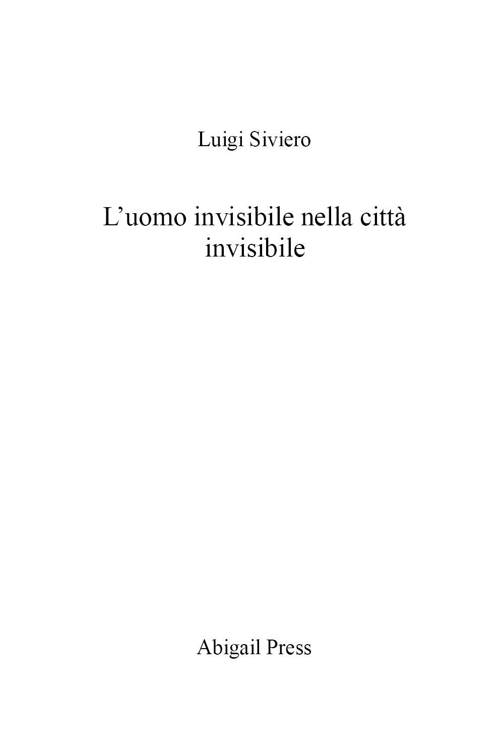 L?uomo invisibile nella città invisibile di Luigi Siviero, 2022, Youcanprint