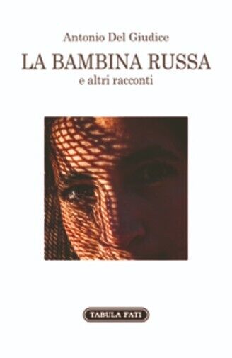 La bambina russa e altri racconti di Antonio Del Giudice, …