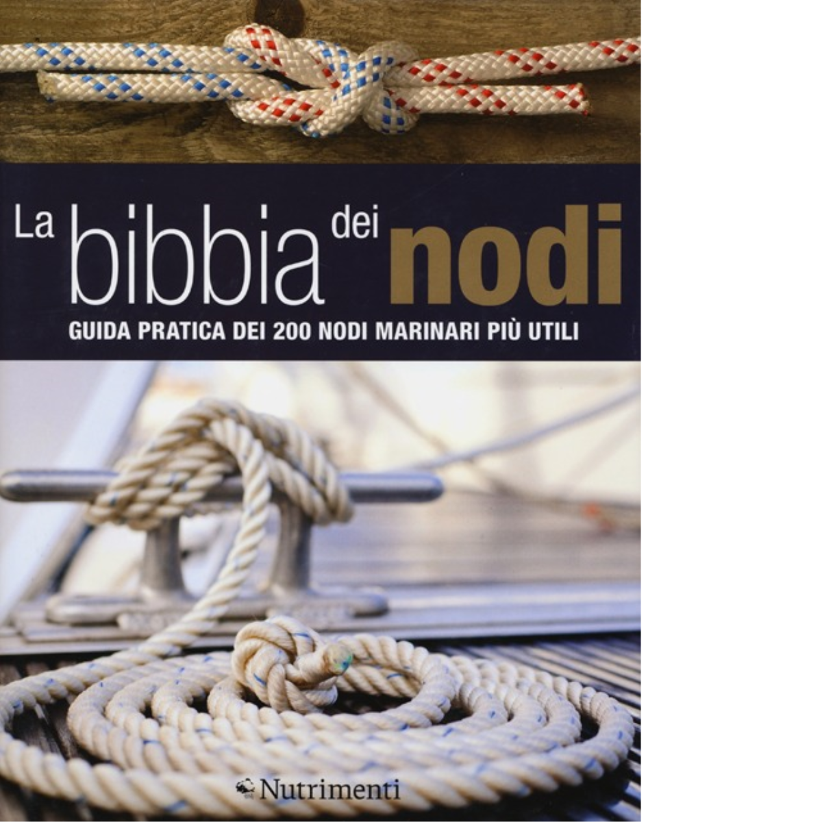 La bibbia dei nodi di Nic Compton - Nutrimenti, 2013