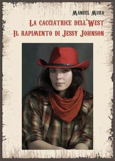 La cacciatrice dell?West - Il rapimento di Jessy Johnson di …