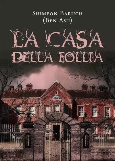 La Casa della follia di Shimeon Baruch (ben Ash), 2023, …